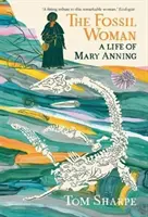 Fossil Woman - Życie Mary Anning (Fossil Woman - A Life of Mary Anning) - Fossil Woman - A Life of Mary Anning