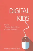 Cyfrowe dzieci: jak zrównoważyć czas spędzany przed ekranem i dlaczego ma to znaczenie - Digital Kids: How to Balance Screen Time, and Why It Matters