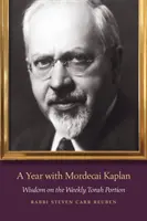 Rok z Mordechajem Kaplanem: Mądrość na temat cotygodniowych fragmentów Tory - A Year with Mordecai Kaplan: Wisdom on the Weekly Torah Portion