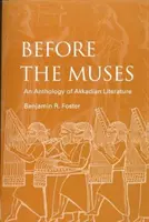 Before the Muses: Antologia literatury akadyjskiej - Before the Muses: An Anthology of Akkadian Literature