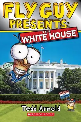 Fly Guy przedstawia: Biały Dom (Scholastic Reader, poziom 2) - Fly Guy Presents: The White House (Scholastic Reader, Level 2)