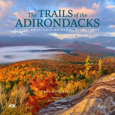 Szlaki Adirondacks: Wędrówki po pierwotnej amerykańskiej dziczy - The Trails of the Adirondacks: Hiking America's Original Wilderness