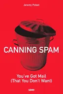 Konserwowanie spamu: masz pocztę (której nie chcesz) - Canning Spam: You've Got Mail (That You Don't Want)