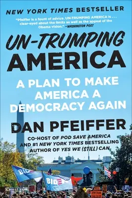 Un-Trumping America: Plan ponownego uczynienia Ameryki demokracją - Un-Trumping America: A Plan to Make America a Democracy Again