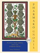 Pharmako/Gnoza, poprawiona i zaktualizowana: Nauczyciele roślin i trująca ścieżka - Pharmako/Gnosis, Revised and Updated: Plant Teachers and the Poison Path