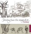 Szkicowanie z wyobraźni: Fantazja - Sketching from the Imagination: Fantasy