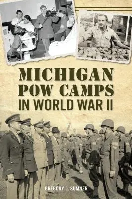 Obozy jenieckie w Michigan podczas II wojny światowej - Michigan POW Camps in World War II