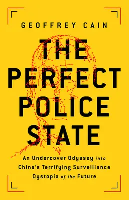 Idealne państwo policyjne: Tajna odyseja do przerażającej chińskiej dystopii inwigilacji przyszłości - The Perfect Police State: An Undercover Odyssey Into China's Terrifying Surveillance Dystopia of the Future