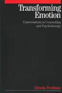 Przekształcanie emocji: Rozmowy w poradnictwie i psychoterapii - Transforming Emotion: Conversations in Counselling and Psychotherapy