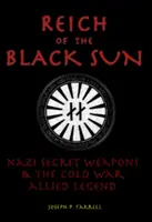 Rzesza Czarnego Słońca: Nazistowska tajna broń i zimnowojenna legenda aliantów - Reich of the Black Sun: Nazi Secret Weapons & the Cold War Allied Legend