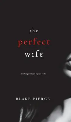 Żona idealna (Jessie Hunt Psychological Suspense Thriller - książka pierwsza) - The Perfect Wife (A Jessie Hunt Psychological Suspense Thriller-Book One)