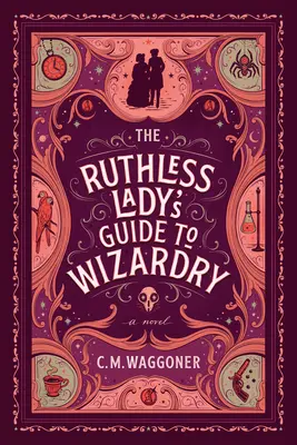 Przewodnik bezwzględnej damy po czarodziejstwie - The Ruthless Lady's Guide to Wizardry