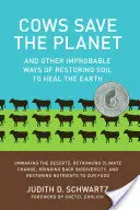 Krowy ratują planetę: I inne nieprawdopodobne sposoby przywracania gleby, aby uzdrowić Ziemię - Cows Save the Planet: And Other Improbable Ways of Restoring Soil to Heal the Earth