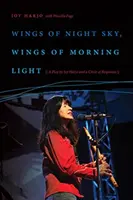 Skrzydła nocnego nieba, skrzydła porannego światła: Sztuka Joy Harjo i krąg odpowiedzi - Wings of Night Sky, Wings of Morning Light: A Play by Joy Harjo and a Circle of Responses