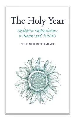 Rok Święty: Medytacyjne kontemplacje pór roku i świąt - The Holy Year: Meditative Contemplations of Seasons and Festivals