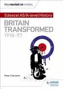 Moje notatki powtórkowe: Edexcel As/A-Level History: Britain Transformed, 1918-97 - My Revision Notes: Edexcel As/A-Level History: Britain Transformed, 1918-97