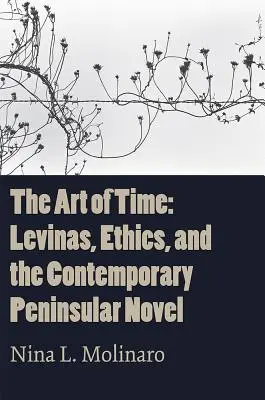 Sztuka czasu: Levinas, etyka i współczesna powieść z Półwyspu Apenińskiego - The Art of Time: Levinas, Ethics, and the Contemporary Peninsular Novel