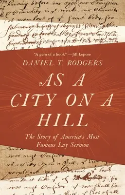 Jak miasto na wzgórzu: Historia najsłynniejszego świeckiego kazania w Ameryce - As a City on a Hill: The Story of America's Most Famous Lay Sermon