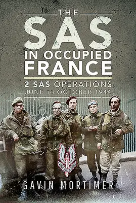 SAS w okupowanej Francji: 1 operacja SAS, czerwiec-październik 1944 r. - The SAS in Occupied France: 1 SAS Operations, June to October 1944