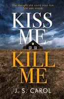 Kiss Me, Kill Me - Trzymający w napięciu. Kręta. Mroczny. Złowieszczy. - Kiss Me, Kill Me - Gripping. Twisty. Dark. Sinister.