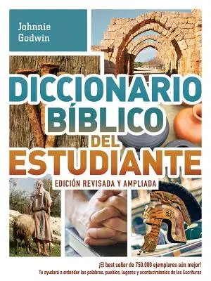 Diccionario Bblico del Estudiante -> Edicin Revisada Y Ampliada: el Best Seller de 750.000 Ejemplares An Mejor! / Te Ayudar a Entender Las Palabr