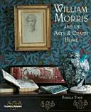 William Morris - i dom w stylu Arts & Crafts - William Morris - and the Arts & Crafts Home