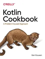 Książka kucharska Kotlin: Podejście skoncentrowane na problemach - Kotlin Cookbook: A Problem-Focused Approach