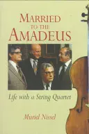 Poślubiona Amadeuszowi - Życie z kwartetem smyczkowym - Married to the Amadeus - Life with a String Quartet