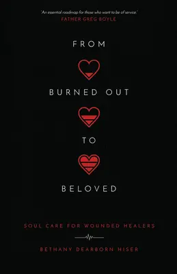 Od wypalonego do ukochanego: Opieka nad duszą dla zranionych uzdrowicieli - From Burned Out to Beloved: Soul Care for Wounded Healers