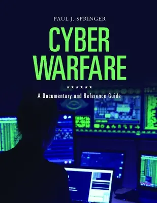 Cyber Warfare: Dokument i przewodnik referencyjny - Cyber Warfare: A Documentary and Reference Guide