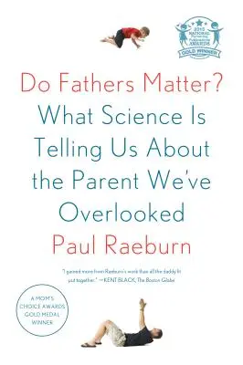 Czy ojcowie mają znaczenie?: Co nauka mówi nam o rodzicach, których przeoczyliśmy - Do Fathers Matter?: What Science Is Telling Us about the Parent We've Overlooked