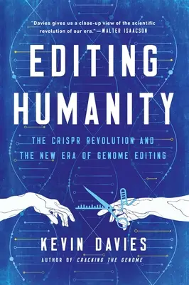 Edycja ludzkości: Rewolucja Crispr i nowa era edycji genomu - Editing Humanity: The Crispr Revolution and the New Era of Genome Editing