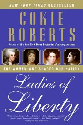 Ladies of Liberty: Kobiety, które ukształtowały nasz naród - Ladies of Liberty: The Women Who Shaped Our Nation