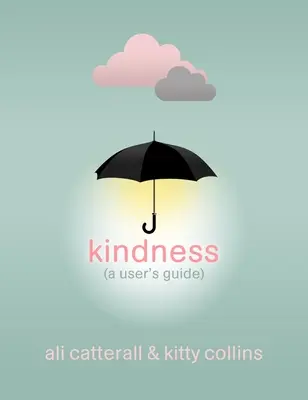 Kindness (A User's Guide) - Idealny prezent dla siebie lub przyjaciela - ponieważ życzliwość to potęga - Kindness (A User's Guide) - The perfect gift for yourself or a friend - because Kindness is Power