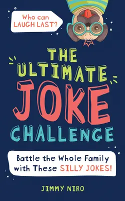 The Ultimate Joke Challenge: Pokonaj całą rodzinę podczas wieczoru gier z tymi głupimi dowcipami dla dzieci! - The Ultimate Joke Challenge: Battle the Whole Family During Game Night with These Silly Jokes for Kids!