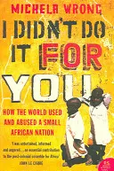 I Didn't Do It For You - Jak świat wykorzystał i znęcał się nad małym afrykańskim narodem - I Didn't Do It For You - How the World Used and Abused a Small African Nation