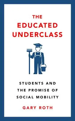The Educated Underclass: Studenci i obietnica mobilności społecznej - The Educated Underclass: Students and the Promise of Social Mobility