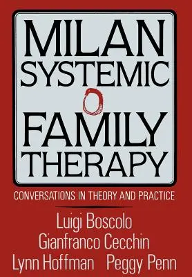 Mediolańska systemowa terapia rodzin: Rozmowy w teorii i praktyce - Milan Systemic Family Therapy: Conversations in Theory and Practice