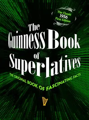 Księga superlatywów Guinnessa: Oryginalna księga fascynujących faktów - The Guinness Book of Superlatives: The Original Book of Fascinating Facts