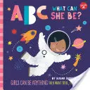 ABC dla mnie: ABC What Can She Be?: Dziewczynki mogą być kim chcą, od A do Z - ABC for Me: ABC What Can She Be?: Girls Can Be Anything They Want to Be, from A to Z