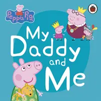 Świnka Peppa: Mój tata i ja - Peppa Pig: My Daddy and Me