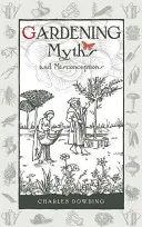 Ogrodnicze mity i nieporozumienia, tom 3 - Gardening Myths and Misconceptions, Volume 3