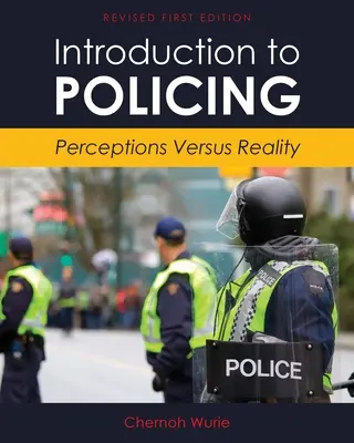 Wprowadzenie do policji: Postrzeganie a rzeczywistość - Introduction to Policing: Perceptions Versus Reality