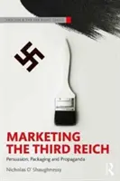 Marketing Trzeciej Rzeszy: Perswazja, opakowanie i propaganda - Marketing the Third Reich: Persuasion, Packaging and Propaganda