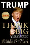 Think Big: Make It Happen w biznesie i życiu - Think Big: Make It Happen in Business and Life