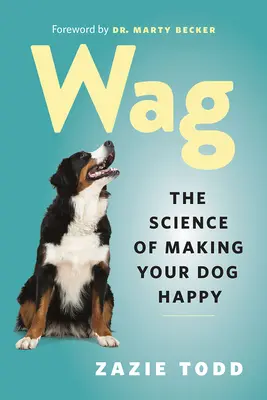 Wag: Nauka o uszczęśliwianiu psów - Wag: The Science of Making Your Dog Happy