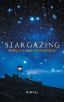 Stargazing - Wspomnienia młodego latarnika morskiego - Stargazing - Memoirs of a Young Lighthouse Keeper