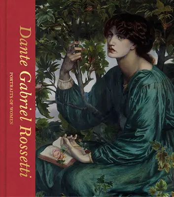 Dante Gabriel Rossetti: Portrety kobiet - Dante Gabriel Rossetti: Portraits of Women