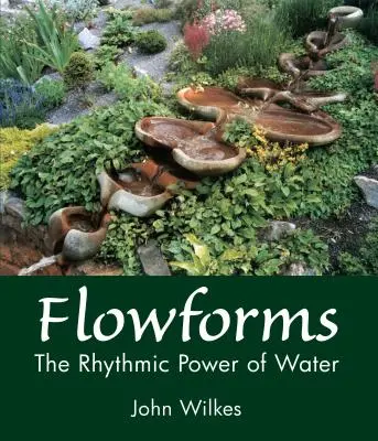 Flowforms: Rytmiczna moc wody - Flowforms: The Rhythmic Power of Water