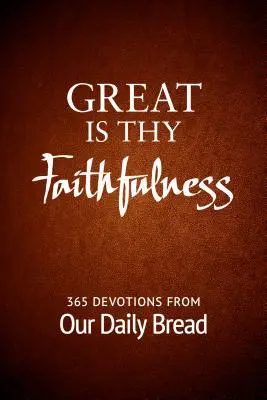 Wielka jest wierność Twoja: 365 codziennych nabożeństw od Our Daily Bread - Great Is Thy Faithfulness: 365 Devotions from Our Daily Bread